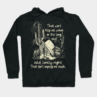 That Won't Keep Me Warm On The Long, Cold, Lonely Night That Don't Impress Me Much Cowgirl Boots Hoodie